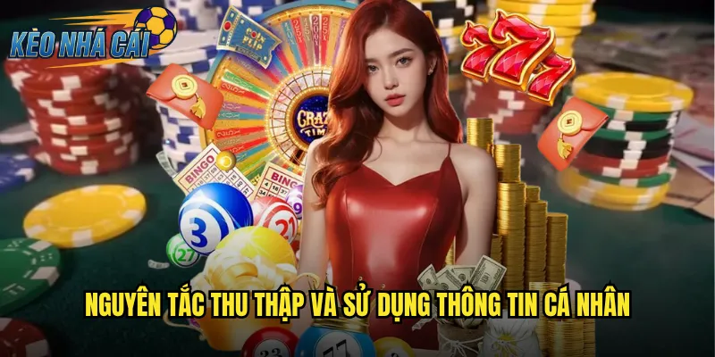 Chính Sách Bảo Mật Kèo Nhà Cái - Cam Kết Bảo Vệ Thông Tin Tuyệt Đối 1 Nguyên Tắc Thu Thập Và Sử Dụng Thông Tin Cá Nhân