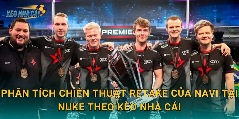 Phân tích chiến thuật retake của NAVI tại Nuke theo Kèo nhà cái
