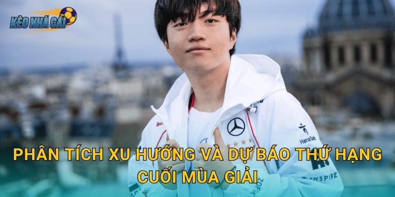 Bảng xếp hạng LCK Mùa Xuân 2026 vòng bảng – Kèo nhà cái phân tích cuộc đua khốc liệt vào Playoffs 3 Phân tích xu hướng và dự báo thứ hạng cuối mùa giải