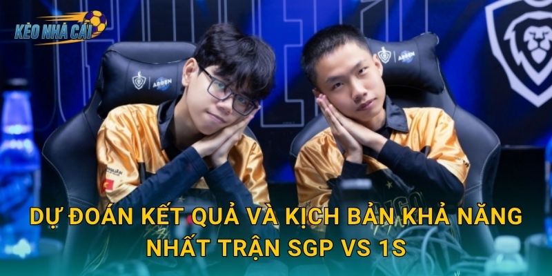 Dự đoán kết quả và kịch bản khả năng nhất trận SGP vs 1S
