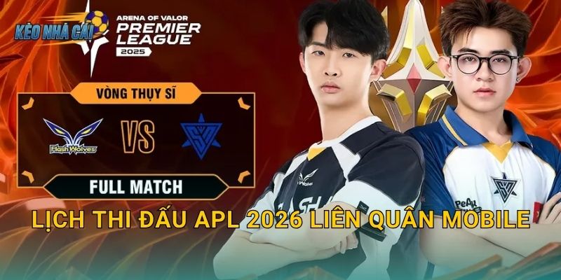 Lịch thi đấu APL 2026 Liên Quân Mobile chính thức – Kèo nhà cái cập nhật sân chơi đỉnh cao châu Á