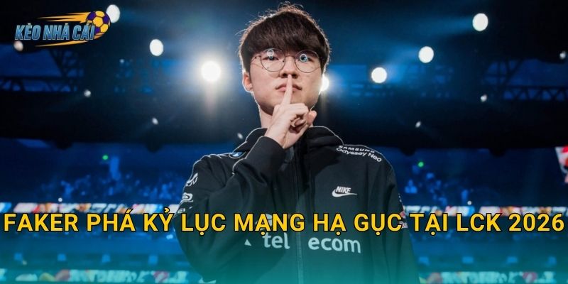 Faker phá kỷ lục mạng hạ gục tại LCK 2026 – Kèo nhà cái ghi nhận cột mốc lịch sử của huyền thoại bất tử 1 Faker phá kỷ lục mạng hạ gục tại LCK 2026 – Kèo nhà cái ghi nhận cột mốc lịch sử của huyền thoại bất tử