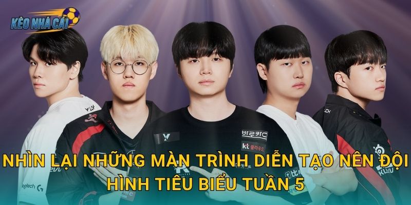 Đội hình tiêu biểu tuần 5 LCK Mùa Xuân 2026 – Kèo nhà cái xướng tên những ngôi sao sáng rực nhất sân khấu 3 Nhìn lại những màn trình diễn tạo nên đội hình tiêu biểu tuần 5